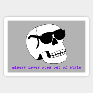 Misery Never Goes Out of Style Sticker